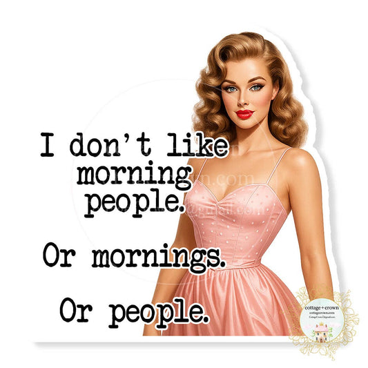 I Don't Like Morning People Or Mornings Or People Stanley Cup Sticker Retro Waterproof