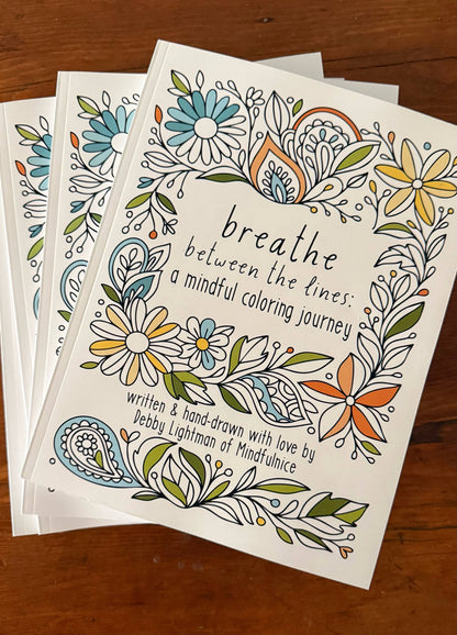 Breathe Between The Lines: A Mindful Coloring Book