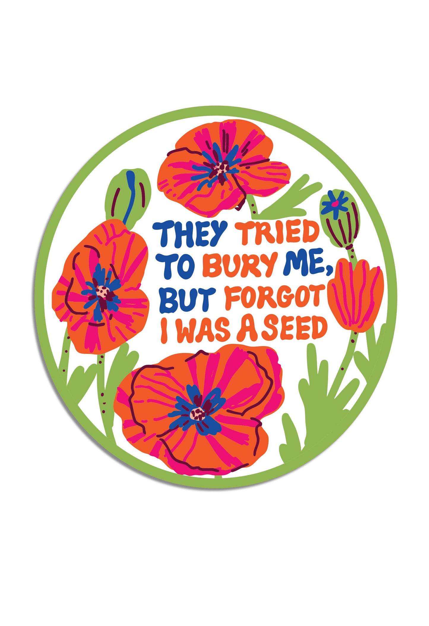 They Tried to Bury Me Poppy Flowers Die Cut Sticker