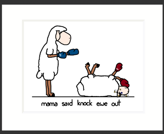 Mama Said Knock Ewe Out print
