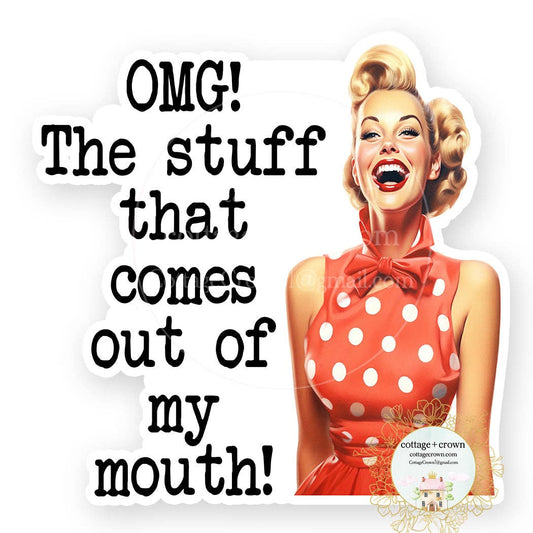 OMG The Stuff That Comes Out Of My Mouth Retro Vinyl Sticker