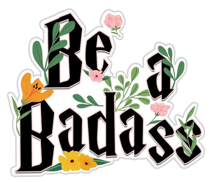 Be a Badass Sticker