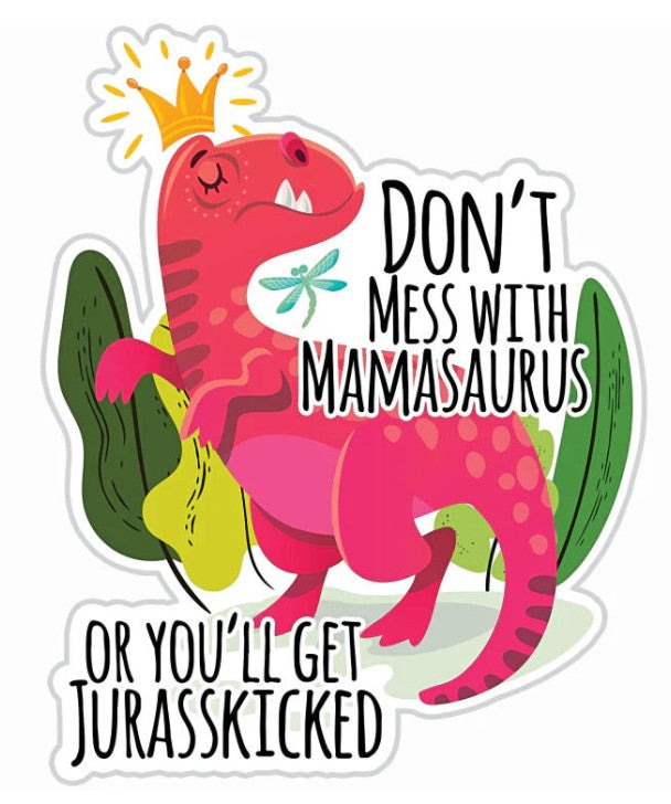 Dont Mess with Mamasaurus Sticker