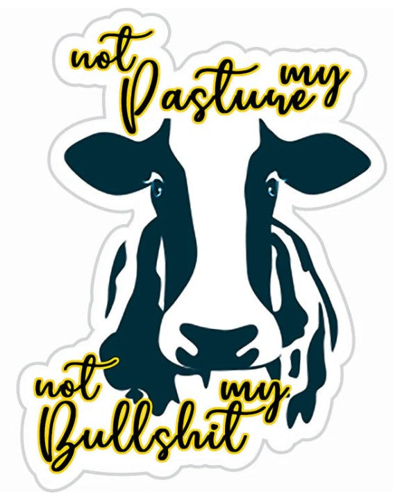 Not my Pasture Sticker